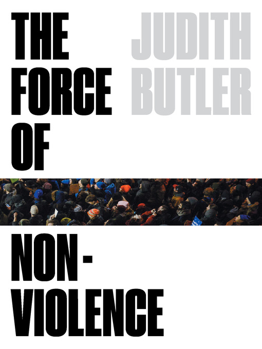 Title details for The Force of Nonviolence by Judith Butler - Available